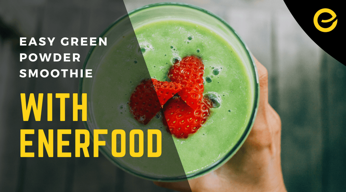 Easy Green Powder Smoothie with Enerfood - EnerHealth Botanicals